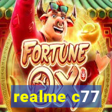 realme c77