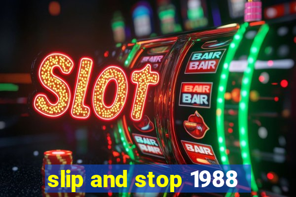 slip and stop 1988