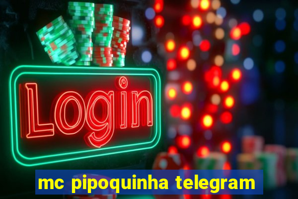 mc pipoquinha telegram