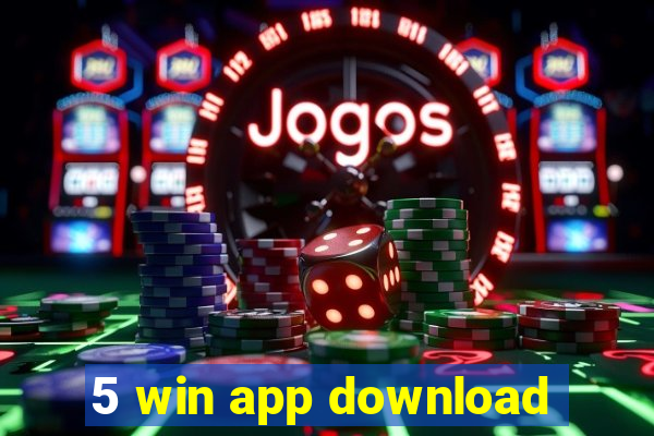 5 win app download