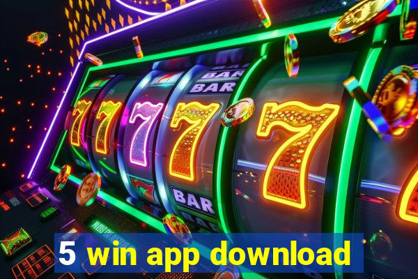 5 win app download