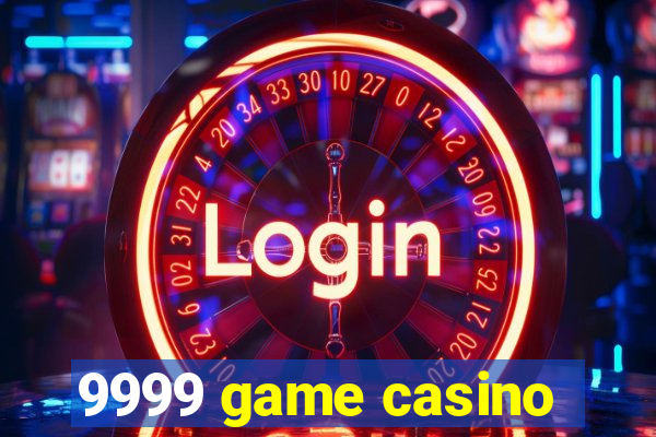 9999 game casino