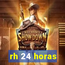 rh 24 horas