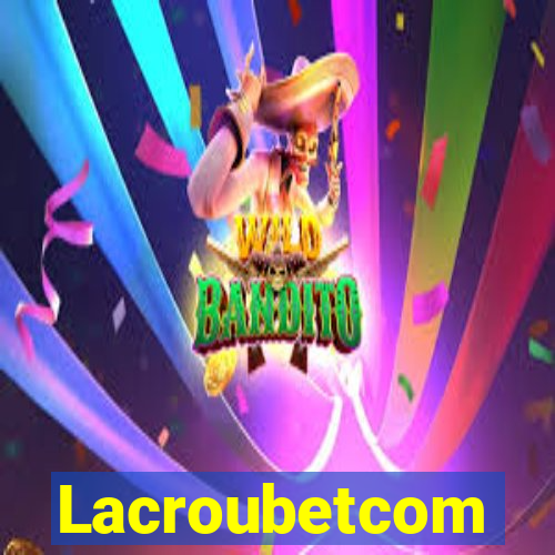 Lacroubetcom