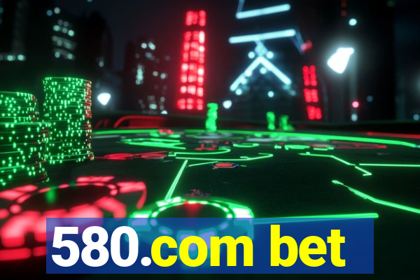 580.com bet