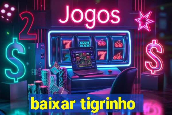 baixar tigrinho