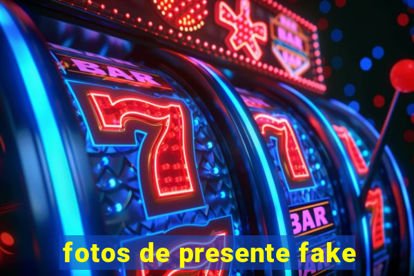 fotos de presente fake