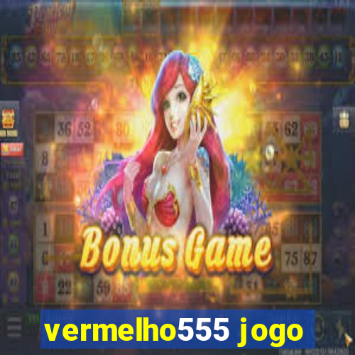 vermelho555 jogo