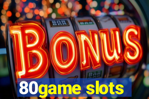 80game slots