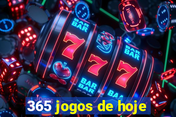 365 jogos de hoje