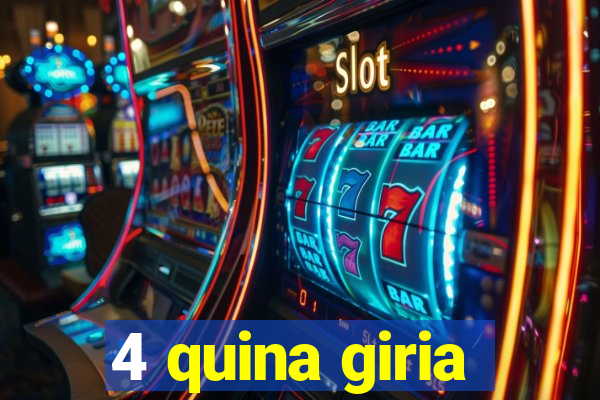 4 quina giria