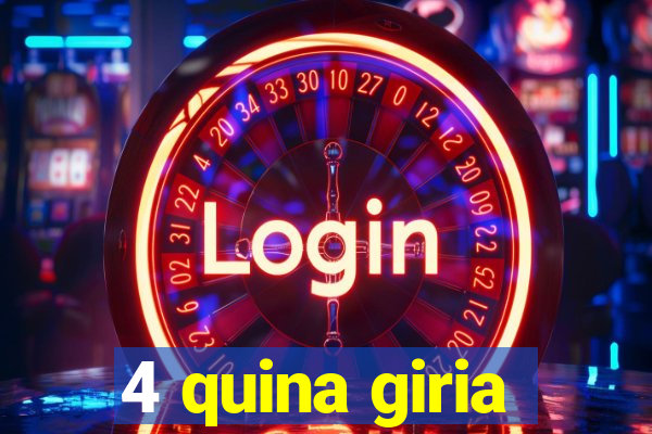 4 quina giria