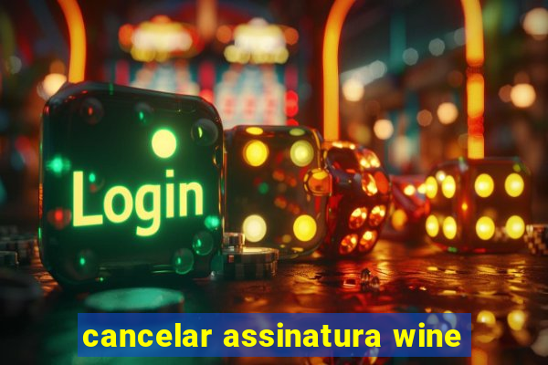 cancelar assinatura wine