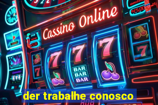 der trabalhe conosco