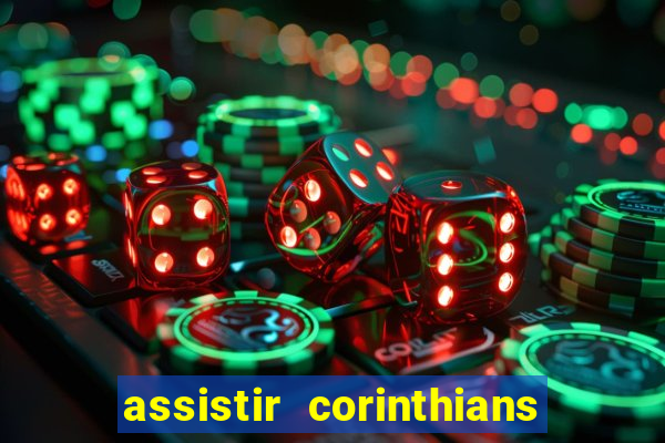 assistir corinthians futebol play hd