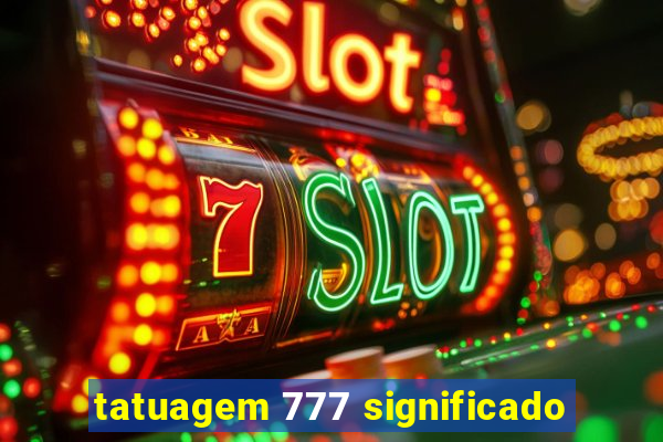 tatuagem 777 significado