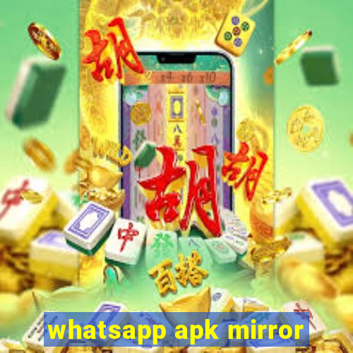 whatsapp apk mirror