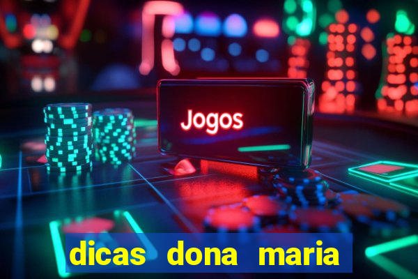 dicas dona maria jogo do bicho