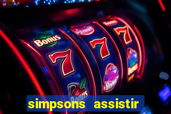 simpsons assistir online dublado