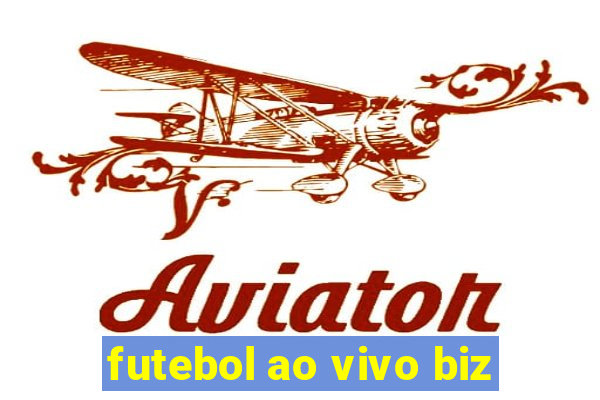 futebol ao vivo biz