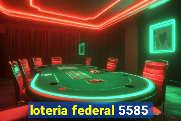 loteria federal 5585