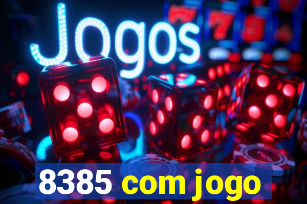 8385 com jogo