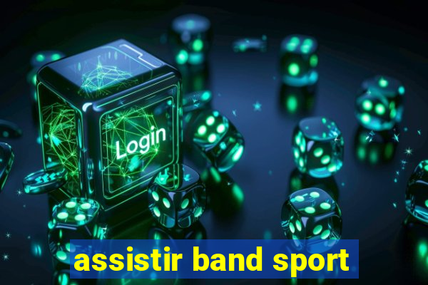 assistir band sport