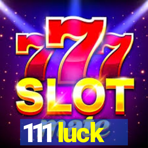 111 luck