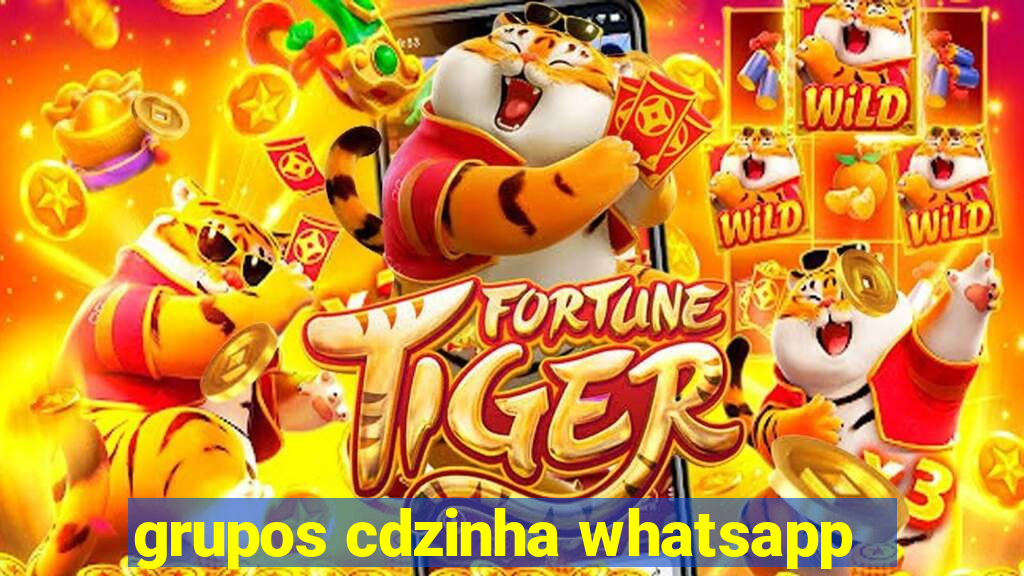 grupos cdzinha whatsapp