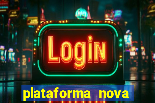 plataforma nova lançada hoje de 10 reais