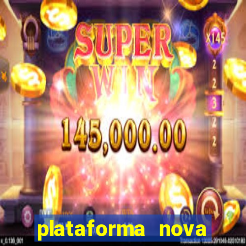 plataforma nova lançada hoje de 10 reais