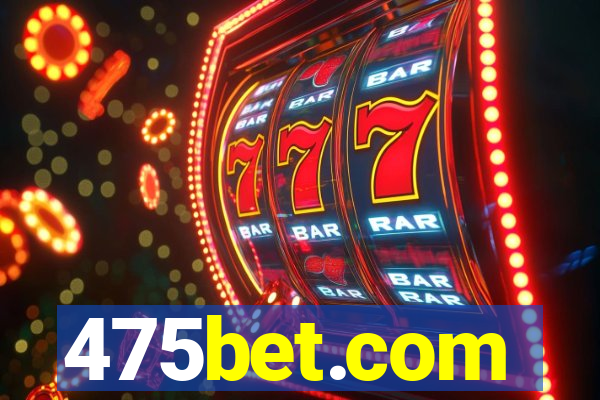 475bet.com