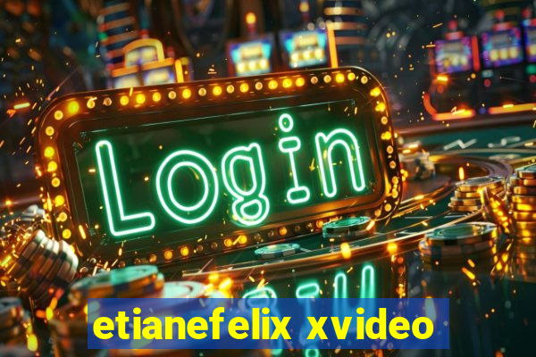 etianefelix xvideo