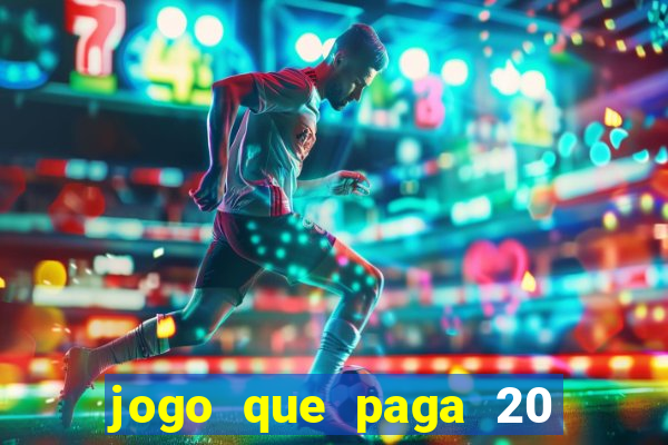 jogo que paga 20 reais para se cadastrar