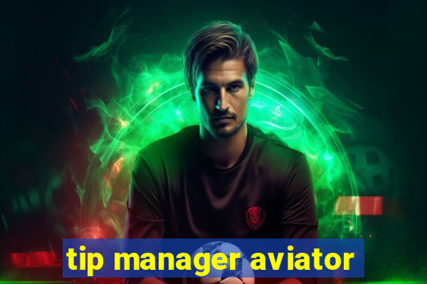 tip manager aviator