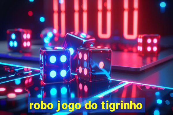 robo jogo do tigrinho