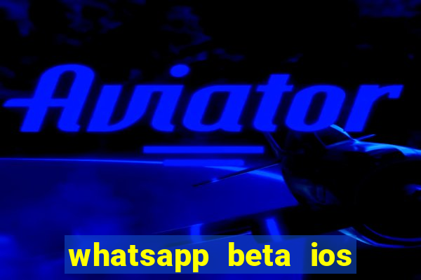 whatsapp beta ios testflight code 2024