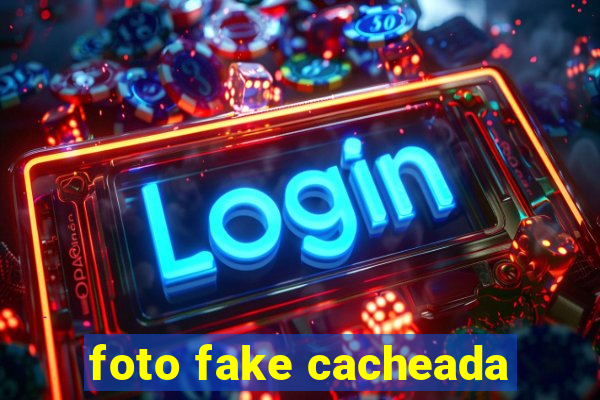 foto fake cacheada