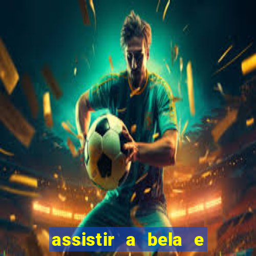 assistir a bela e a fera 2014