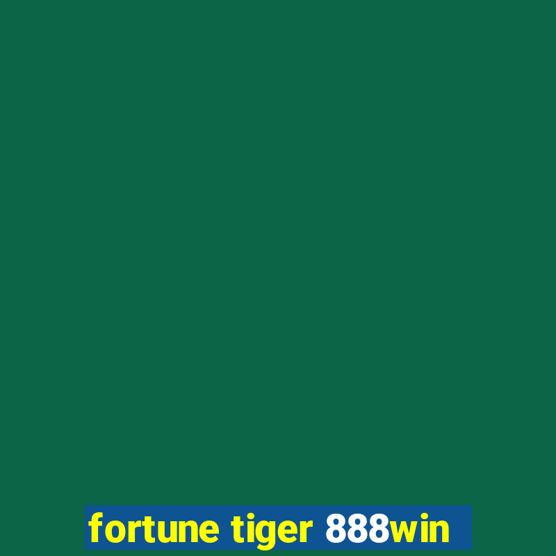 fortune tiger 888win