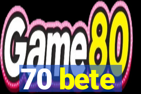 70 bete