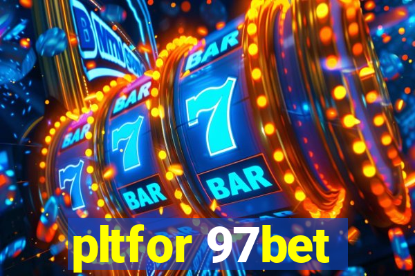 pltfor 97bet