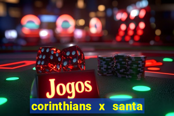 corinthians x santa cruz ao vivo hd