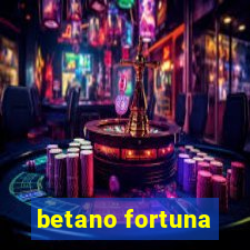 betano fortuna