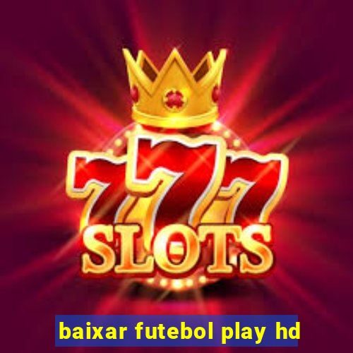 baixar futebol play hd