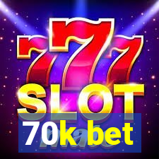 70k bet