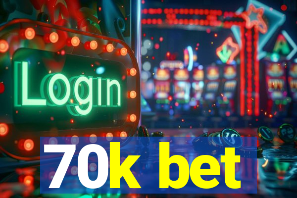 70k bet