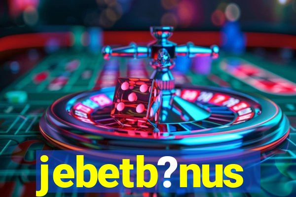 jebetb?nus