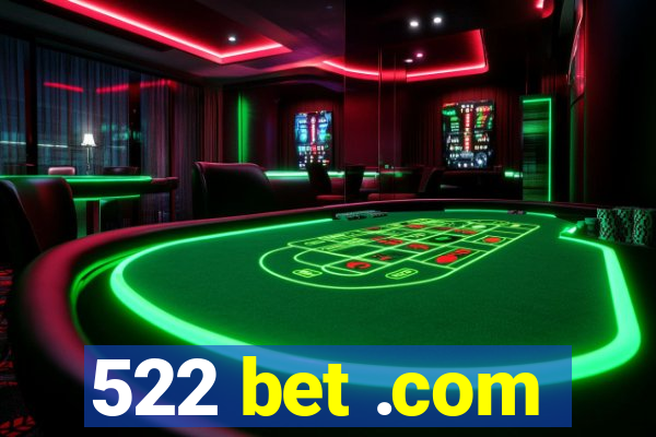 522 bet .com