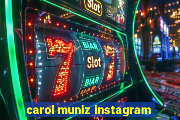 carol muniz instagram